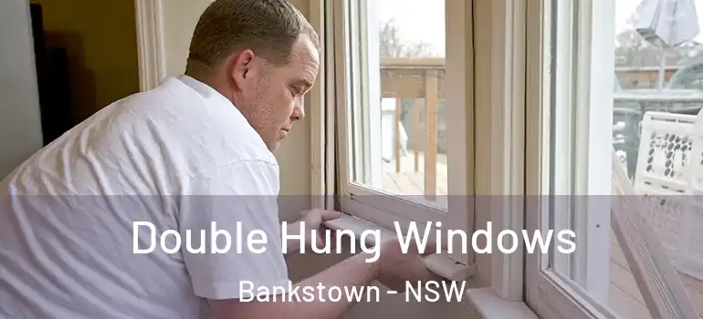 Double Hung Windows Bankstown - NSW