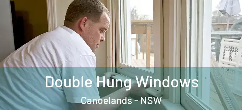 Double Hung Windows Canoelands - NSW