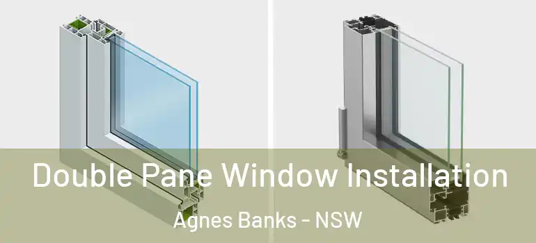 Double Pane Window Installation Agnes Banks - NSW