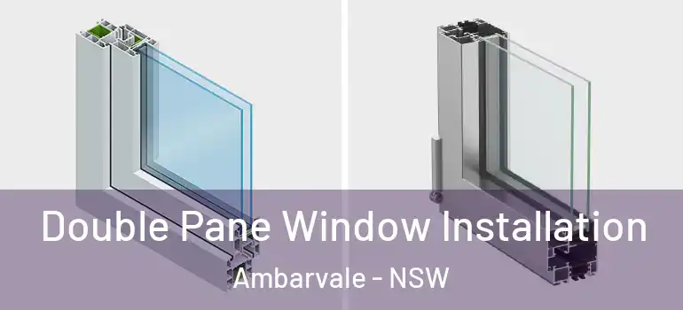 Double Pane Window Installation Ambarvale - NSW
