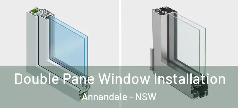 Double Pane Window Installation Annandale - NSW