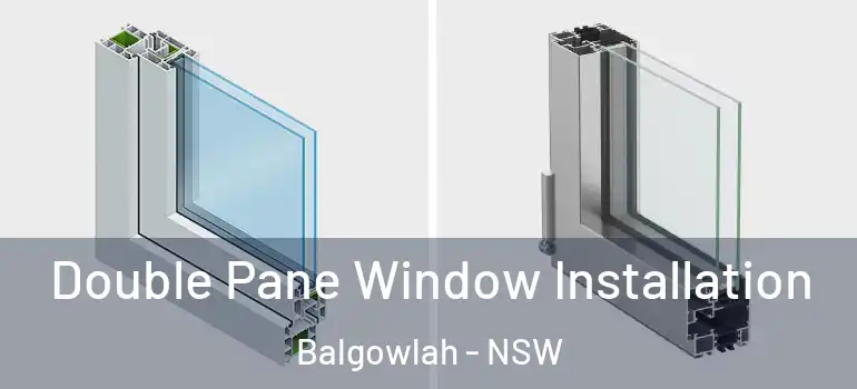 Double Pane Window Installation Balgowlah - NSW