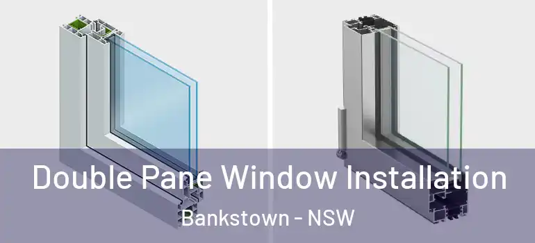  Double Pane Window Installation Bankstown - NSW