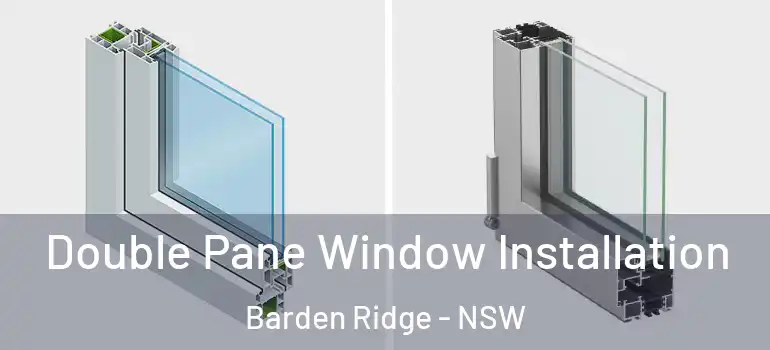  Double Pane Window Installation Barden Ridge - NSW