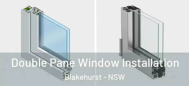 Double Pane Window Installation Blakehurst - NSW