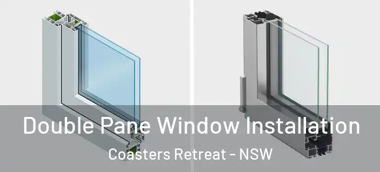  Double Pane Window Installation Coasters Retreat - NSW