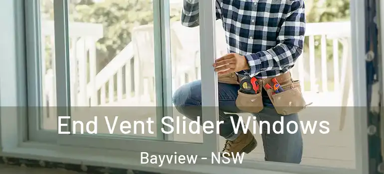  End Vent Slider Windows Bayview - NSW