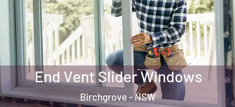  End Vent Slider Windows Birchgrove - NSW