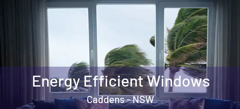 Energy Efficient Windows Caddens - NSW