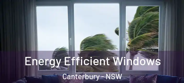  Energy Efficient Windows Canterbury - NSW