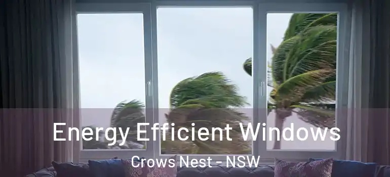 Energy Efficient Windows Crows Nest - NSW