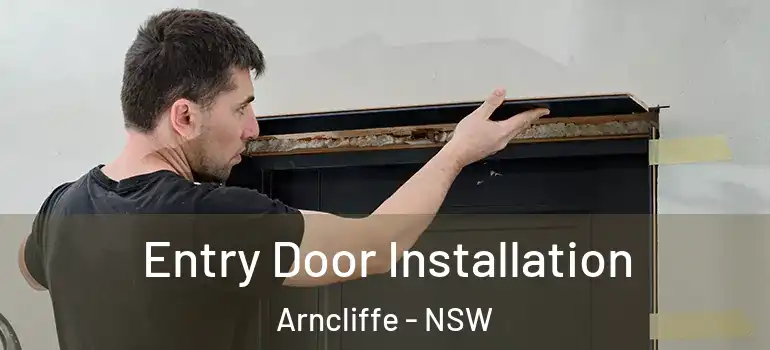 Entry Door Installation Arncliffe - NSW