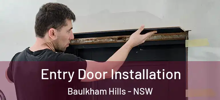  Entry Door Installation Baulkham Hills - NSW