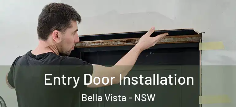 Entry Door Installation Bella Vista - NSW
