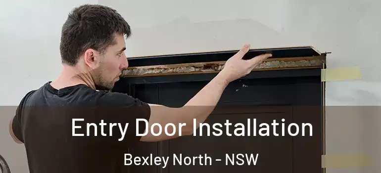 Entry Door Installation Bexley North - NSW