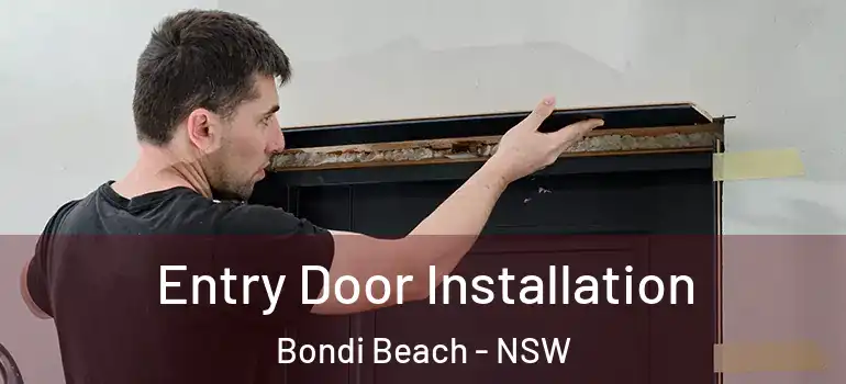 Entry Door Installation Bondi Beach - NSW