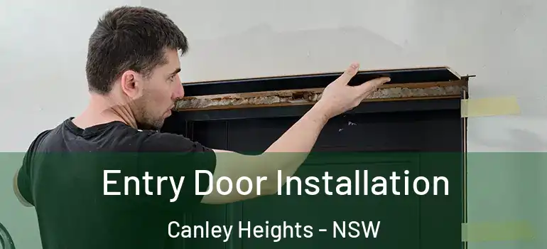 Entry Door Installation Canley Heights - NSW
