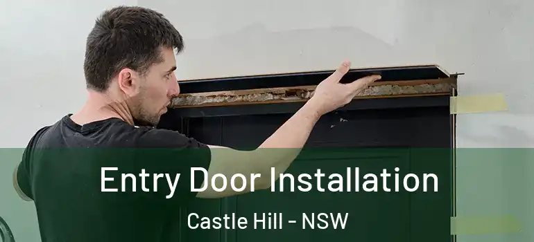 Entry Door Installation Castle Hill - NSW