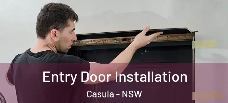  Entry Door Installation Casula - NSW
