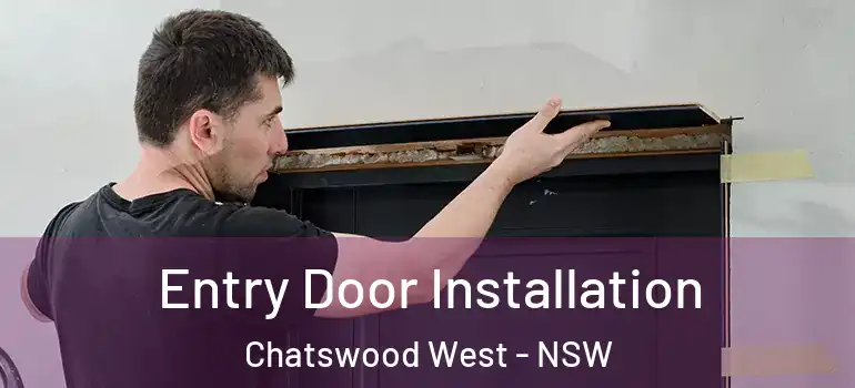 Entry Door Installation Chatswood West - NSW