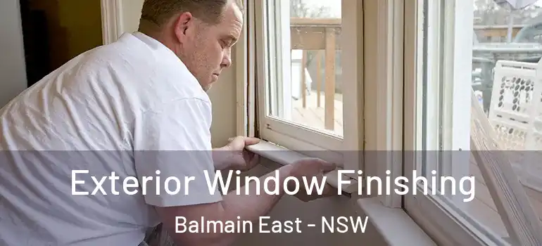  Exterior Window Finishing Balmain East - NSW