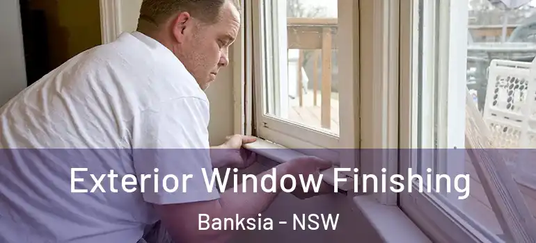 Exterior Window Finishing Banksia - NSW