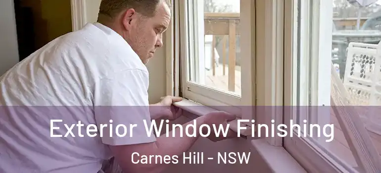 Exterior Window Finishing Carnes Hill - NSW
