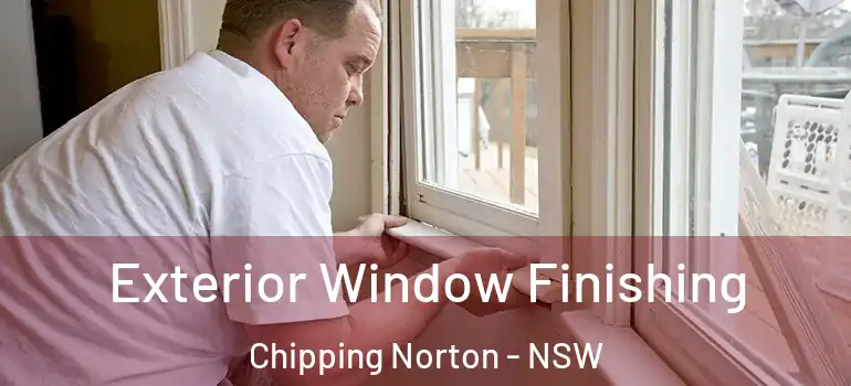  Exterior Window Finishing Chipping Norton - NSW