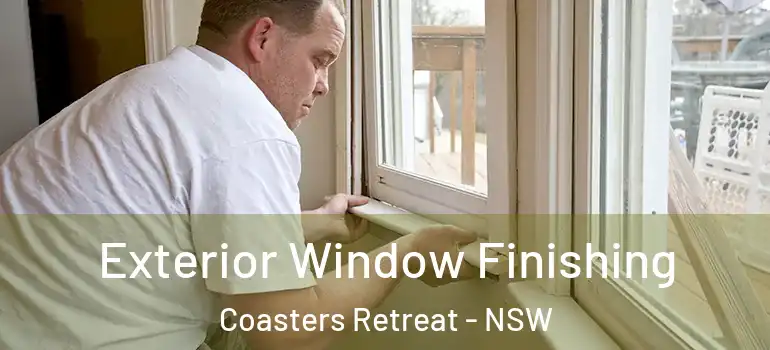Exterior Window Finishing Coasters Retreat - NSW