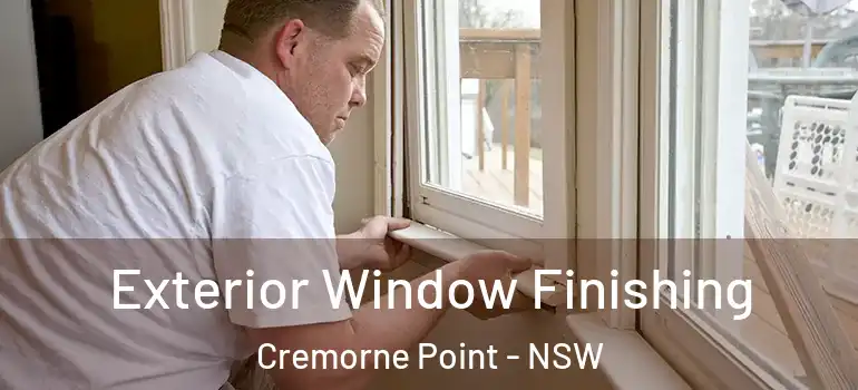 Exterior Window Finishing Cremorne Point - NSW