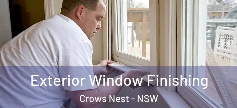 Exterior Window Finishing Crows Nest - NSW