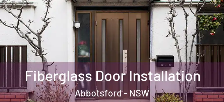 Fiberglass Door Installation Abbotsford - NSW