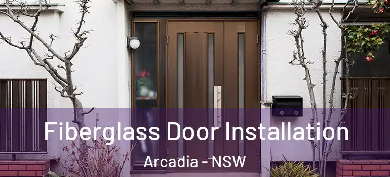  Fiberglass Door Installation Arcadia - NSW