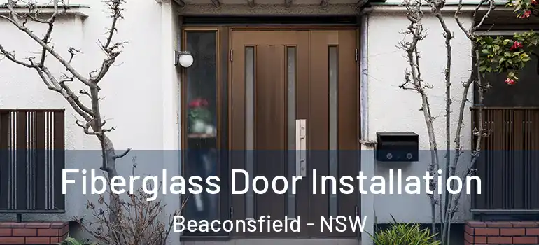  Fiberglass Door Installation Beaconsfield - NSW