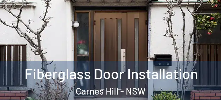 Fiberglass Door Installation Carnes Hill - NSW
