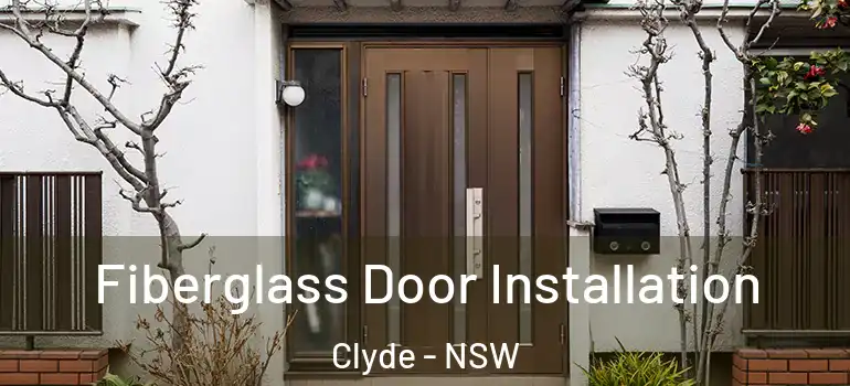 Fiberglass Door Installation Clyde - NSW