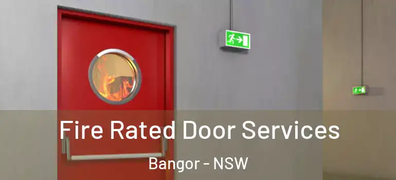 Fire Rated Door Services Bangor - NSW