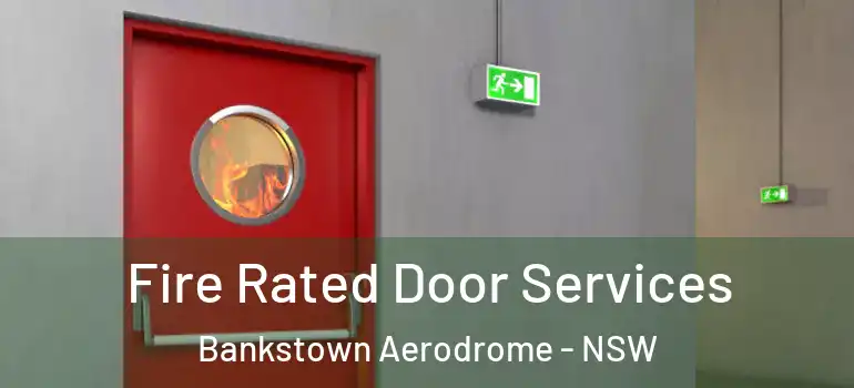 Fire Rated Door Services Bankstown Aerodrome - NSW