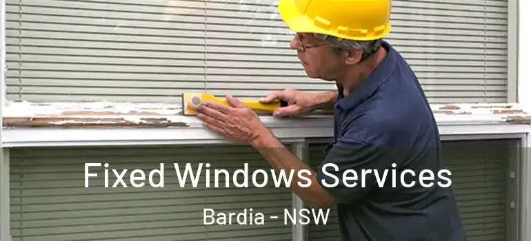 Fixed Windows Services Bardia - NSW