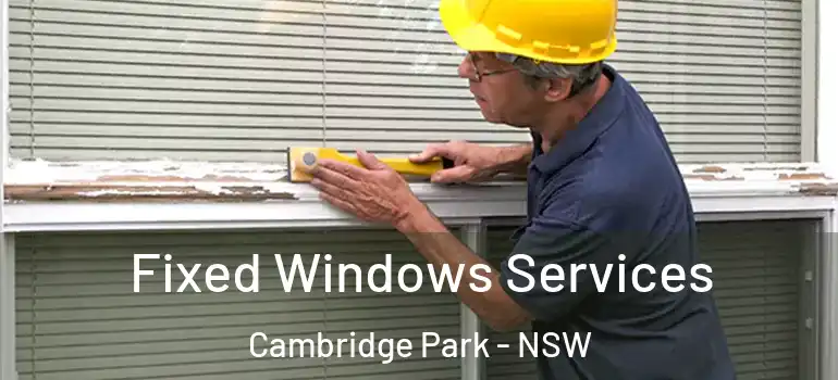  Fixed Windows Services Cambridge Park - NSW