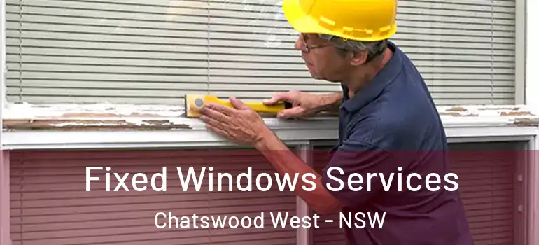 Fixed Windows Services Chatswood West - NSW