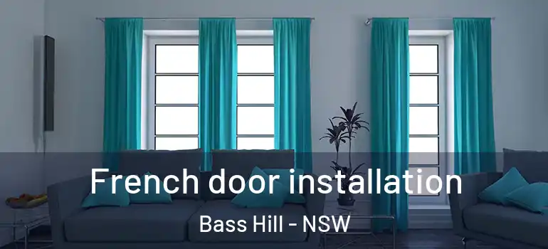 French door installation Bass Hill - NSW