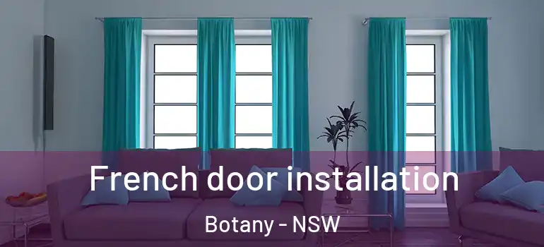 French door installation Botany - NSW