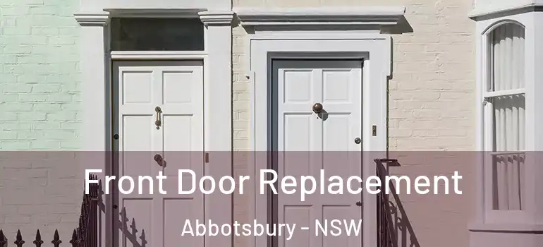 Front Door Replacement Abbotsbury - NSW
