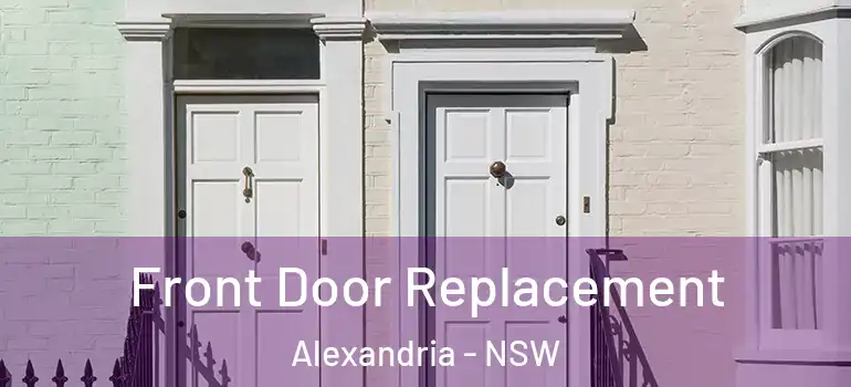 Front Door Replacement Alexandria - NSW