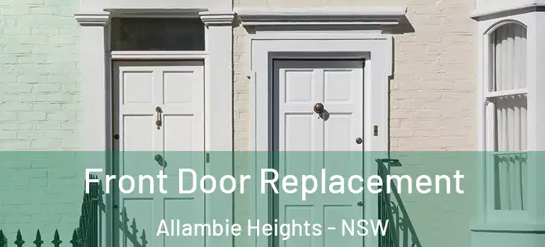 Front Door Replacement Allambie Heights - NSW