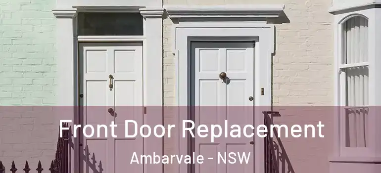  Front Door Replacement Ambarvale - NSW