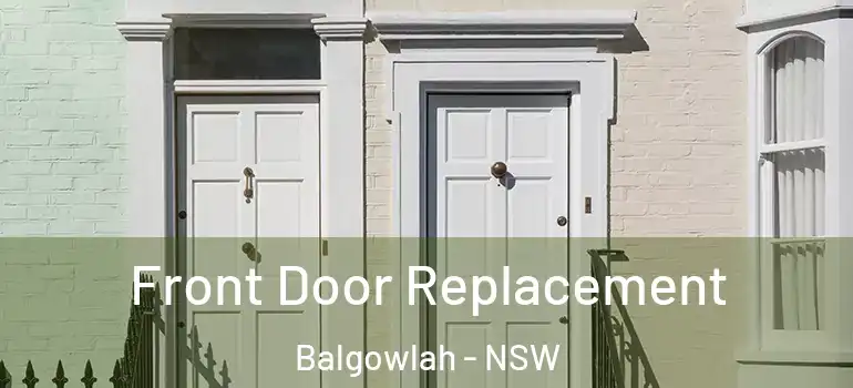  Front Door Replacement Balgowlah - NSW