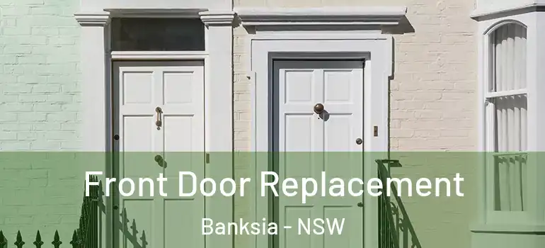  Front Door Replacement Banksia - NSW