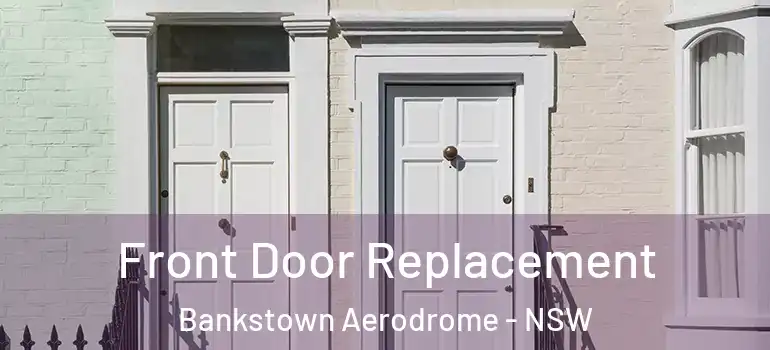 Front Door Replacement Bankstown Aerodrome - NSW